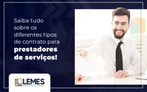 Saiba Tudo Sobre Os Diferentes Tipos De Contrato Para Prestadores De Servicos Blog - Lemes Contabilidade | Contabilidade em Osvaldo Cruz - SP